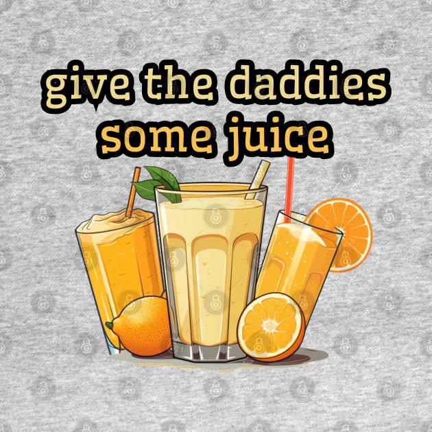 give the daddies some juice, 2024 new years eve by Pattyld